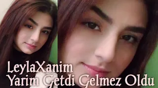 Leyla Xanim - Yarim Getdi Gelmez Oldu (Yeni Mahni 2023)