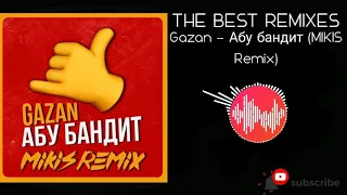 Gazan-Абу бандит (MIKIS Remix)