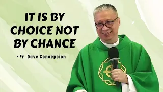 IT IS BY CHOICE NOT BY CHANCE - Homily by Fr. Dave Concepcion on Nov. 15, 2022