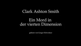 Clark Ashton Smith: Ein Mord in der vierten Dimension [Hörbuch, deutsch]