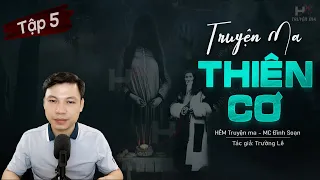 [Tập 5] Truyện Ma: Thiên Cơ - Ám Hồn Dịch Dung Thuật TG Trường Lê MC Đình Soạn Kể | HẺM Truyện Ma