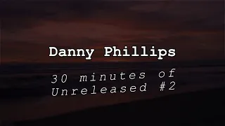 Danny Phillips - 30 Minutes Of Unreleased #2 (Mixed By Vlad_Klim)