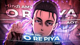 Eren Yeager - O Re Piya [AMV/edit] «Attack On Titan» Hindi anime edit