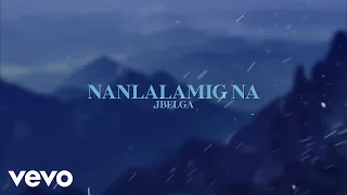 Nanlalamig Na - jbelga (Official Lyrics Video)