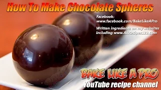 How To Make Chocolate Spheres Recipe By BakeLikeAPro