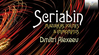Scriabin: Mazurkas, Poèmes & Impromtus