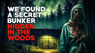 "We Found A Secret Bunker Hidden In The Woods" | Creepypasta