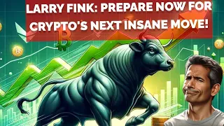 Larry Fink: Prepare NOW For Crypto's Next INSANE Move!#cryptocurrency