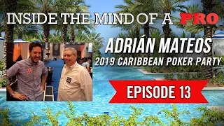 Inside the Mind of a Pro: Adrián Mateos @ 2019 Caribbean Poker Party (13 - THE END)