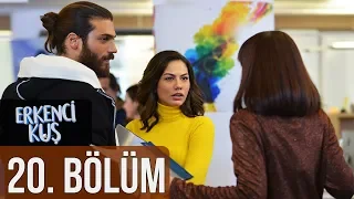 Erkenci Kuş 20. Bölüm