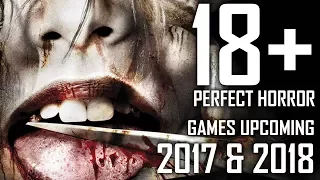 18+ Perfect Upcoming Horror Games of 2017 & 2018 | PC PS4 Xbox One