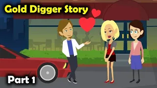 Gold Digger Learnt Her Lesson | English Animated Story | Learn English | Part 1