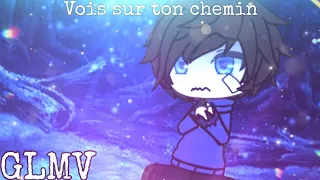 Vois sur ton chemin (Chorist) (gacha life song/GLMV)