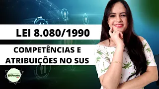 Lei 8.080/90 - Competências e Atribuições no SUS (Profª Juliana Mello)