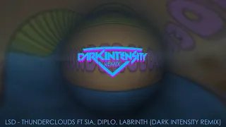 LSD - Thunderclouds Ft. Sia, Diplo, Labrinth (Dark Intensity Remix)