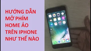 Cách bật tắt phím home ảo trên iPhone