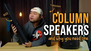 Column Speakers and WHY YOU NEED ONE.