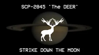 SCP-2845 'The DEER' - Strike Down the Moon