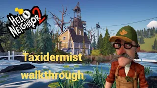 Hello Neighbor 2 Taxidermist - Walkthrough