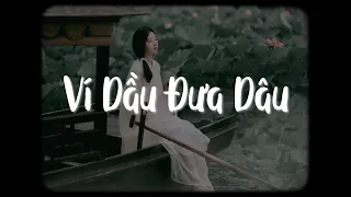 Ví Dầu Đưa Dâu - Duy Khiêm x Diệu Kiên x Bell「Lofi Ver」/ "sao nỡ quên rồi anh vui bên tình yêu mới"