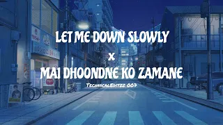 Let Me Down Slowly x Main Dhoondne Ko Zamane (slowed + reverb) @techojasdraws