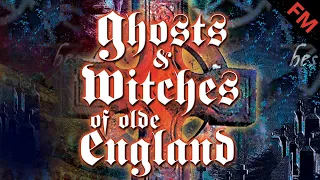 Ghosts & Witches of Olde England (FULL MOVIE)