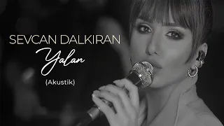 Sevcan Dalkıran - Yalan (Akustik)