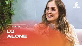 Lu Alone Conversa com Helena Tannure | GLORY CAST Parte 2