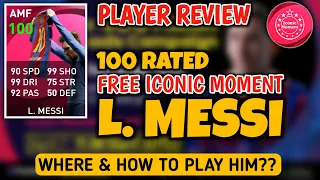 L. MESSI | FREE 100 RATED ICONIC MOMENT DETAILS REVIEW IN PES 2021 MOBILE | WHERE & HOW TO PLAY HIM