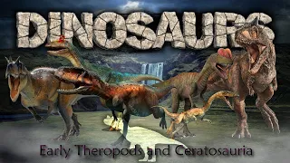Dinosaurs VII : Theropoda - Early theropods and Ceratosauria