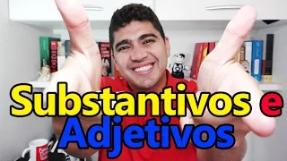 Substantivos e Adjetivos