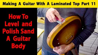 How To Level and Polish Sand A Guitar Body