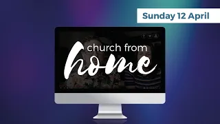 Church from home - Easter Sunday 12 April 2020