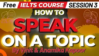 Free Course On IELTS-Session 3| IELTS Live Speaking Session|How To Speak On A Topic| Vinit & Anamika