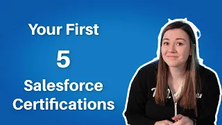 The First 5 Salesforce Certifications for a New Salesforce Professional | Salesforce Certifications