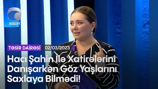 Hacı Şahin İlə Xatirələrini Danışarkən Göz Yaşlarını Saxlaya Bilmədi!