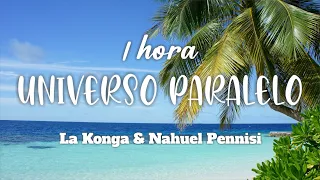 La Konga & Nahuel Pennisi - Universo Paralelo - Loop de 1 hora