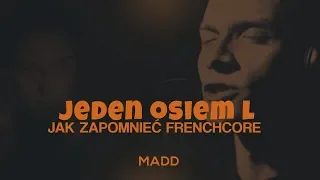 Jeden Osiem L - Jak Zapomnieć (MADD Frenchcore Bootleg)