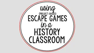 Using Project Based Escape Games in your History Class