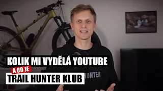 Jak funguju, kolik mi vydělá YouTube a co je Trail Hunter Klub