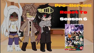 • || MHA’s Pro-Heroes React To Season 6 || Spoiler (Anime/Slight Manga) || Lil Angsty || Part 1 || •