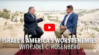 Israel & America's Worst Enemies - an interview with Joel C. Rosenberg