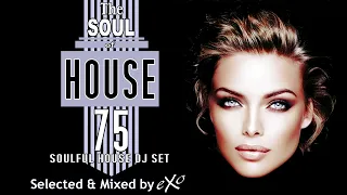 The Soul of House Vol. 75 (Soulful House Mix)