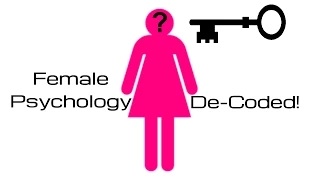 Female Psychology De-Coded - All Men Need To Watch This!