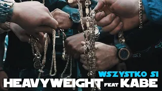 HEAVYWEIGHT (KIZO X JONGMEN X KABE) - WSZYSTKO SI (Prod. Oilbeatz)