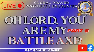 O LORD! YOU ARE MY BATTLE AXE PT 5 | 22.4.24 | Pastor SAMUEL ARYEE