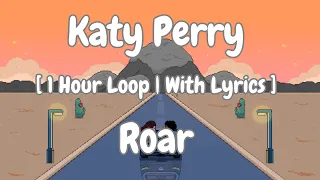 [1 Hour Loop] Katy Perry - Roar (Letra/Lyrics)