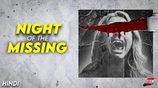 CREEPY HORROR STORIES !! NIGHT OF THE MISSING (2023) Movie Explained In HINDI