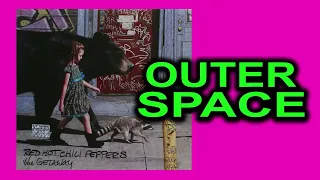 OUTER SPACE - Red Hot Chili Peppers | GETAWAY B-Side | #rhcp