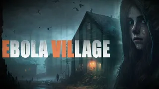 EBOLA VILLAGE - Survival horror